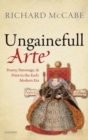 Image for &#39;Ungainefull arte&#39;  : poetry, patronage, and print in the early modern era