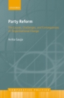 Image for Party reform  : the causes, challenges, and consequences of organizational change