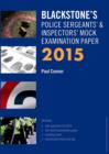 Image for Blackstone&#39;s Police Sergeants&#39; &amp; Inspectors&#39; Mock Examination Paper 2015