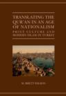 Image for Translating the Qur&#39;an in an age of nationalism  : print culture and modern Islam in Turkey