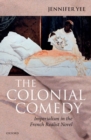 Image for The Colonial Comedy: Imperialism in the French Realist Novel
