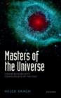 Image for Masters of the universe  : conversations with cosmologists of the past