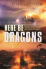 Image for Here be dragons  : science, technology and the future of humanity