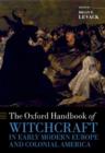 Image for The Oxford Handbook of Witchcraft in Early Modern Europe and Colonial America