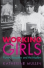 Image for Working girls  : fiction, sexuality, and modernity