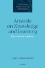 Image for Aristotle on knowledge and learning  : the posterior analytics