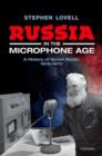 Image for Russia in the microphone age  : a history of Soviet radio, 1919-1970