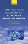Image for The Political Economy of European Banking Union