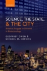 Image for Science, the state and the city  : Britain&#39;s struggle to succeed in biotechnology