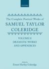 Image for The Complete Poetical Works of Samuel Taylor Coleridge : Volume II: Dramatic Works and Appendices