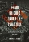 Image for Brain science under the Swastika  : ethical violations, resistance, and victimization of neuroscientists in Nazi Europe