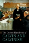 Image for The Oxford Handbook of Calvin and Calvinism