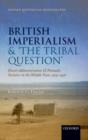 Image for British imperialism and &#39;the tribal question&#39;  : desert administration and nomadic societies in the Middle East, 1919-1936