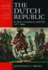 Image for The Dutch Republic  : its rise, greatness, and fall, 1477-1806