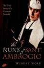 Image for The nuns of Sant&#39; Ambrogio  : the true story of a convent scandal