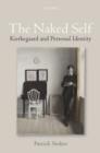 Image for The naked self  : Kierkegaard and personal identity