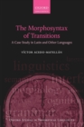 Image for The morphosyntax of transitions  : a case study in Latin and other languages