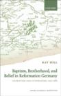 Image for Baptism, Brotherhood, and Belief in Reformation Germany