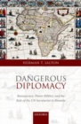 Image for Dangerous diplomacy  : bureaucracy, power politics, and the role of the UN Secretariat in Rwanda