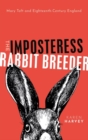 Image for The imposteress rabbit breeder  : Mary Toft and eighteenth-century England