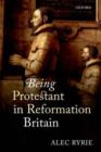 Image for Being Protestant in Reformation Britain