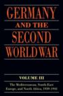 Image for Germany and the Second World WarVolume 3,: Mediterranean, South-East Europe, and North Africa, 1939-1941