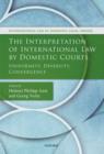 Image for The interpretation of international law by domestic courts  : uniformity, diversity, convergence