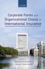 Image for Corporate Forms and Organisational Choice in International Insurance