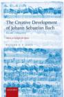 Image for The Creative Development of Johann Sebastian Bach, Volume I: 1695-1717