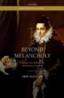 Image for Beyond melancholy  : sadness and selfhood in Renaissance England