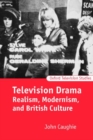 Image for Television drama  : realism, modernism, and British culture