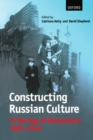 Image for Constructing Russian Culture in the Age of Revolution: 1881-1940
