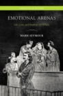 Image for Emotional arenas  : life, love, and death in 1870s Italy