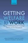 Image for Getting welfare to work  : street-level governance in Australia, the UK, and The Netherlands