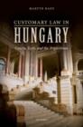 Image for Customary law in Hungary  : courts, texts, and the tripartitum