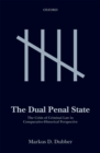 Image for The dual penal state  : the crisis of criminal law in comparative-historical perspective
