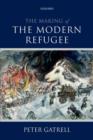 Image for The making of the modern refugee