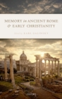 Image for Memory in Ancient Rome and Early Christianity