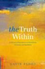 Image for The truth within  : a history of inwardness in Christianity, Hinduism, and Buddhism