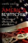 Image for America bewitched  : the story of witchcraft after Salem
