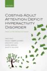 Image for Costing Adult Attention Deficit Hyperactivity Disorder