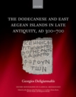 Image for The Dodecanese and East Aegean Islands in Late Antiquity, AD 300-700