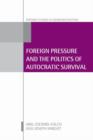 Image for Foreign pressure and the politics of autocratic survival