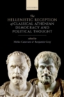 Image for The Hellenistic Reception of Classical Athenian Democracy and Political Thought