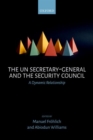 Image for The UN secretary-general and the security council  : a dynamic relationship