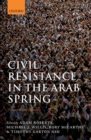 Image for Civil resistance in the Arab Spring  : triumphs and disasters