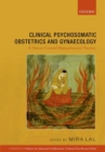 Image for Clinical psychosomatic obstetrics and gynaecology  : a patient-centred biopsychosocial practice