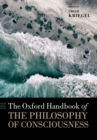 Image for The Oxford Handbook of the Philosophy of Consciousness
