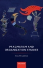 Image for Pragmatism and Organization Studies