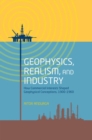 Image for Geophysics, realism, and industry  : how commercial interests shaped geophysical conceptions, 1900-1960